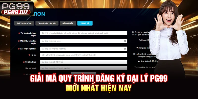 Giải mã quy trình đăng ký đại lý PG99 mới nhất hiện nay