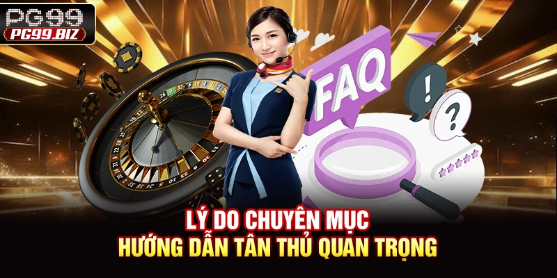 Lý do chuyên mục hướng dẫn tân thủ quan trọng