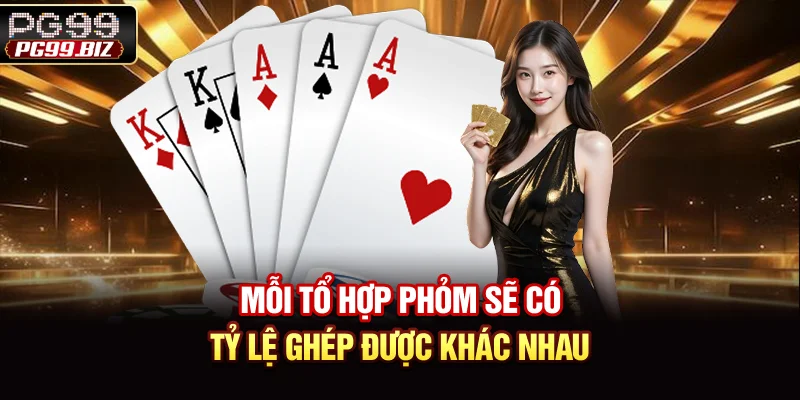 Mỗi tổ hợp phỏm sẽ có tỷ lệ ghép được khác nhau