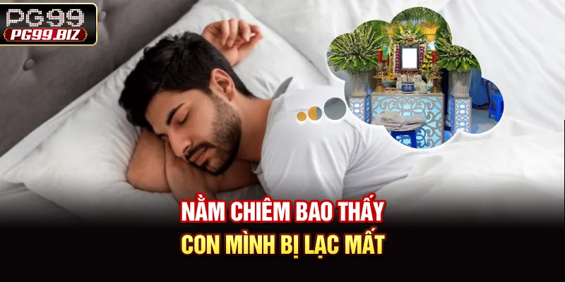 Nằm chiêm bao thấy con mình bị lạc mất