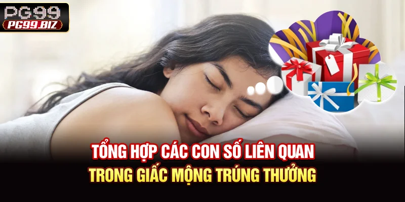 Tổng hợp các con số liên quan trong giấc mộng trúng thưởng